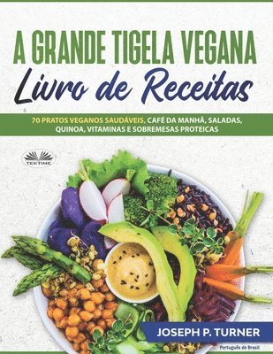 Joseph P Turner, Joseph P. Turner - A Grande Tigela Vegana - Livro de Receitas, Häftad