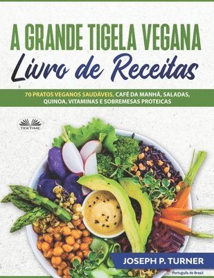 A Grande Tigela Vegana - Livro de Receitas 1