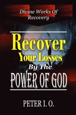 Recover Your Losses By The Power Of God 1