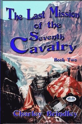 Charley Brindley - Last Mission Of The Seventh Cavalry, Häftad