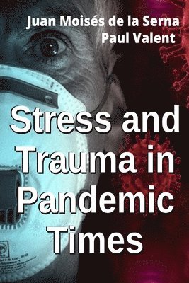 Paul Valent, Juan Moisés de la Serna - Stress And Trauma In Pandemic Times, Häftad