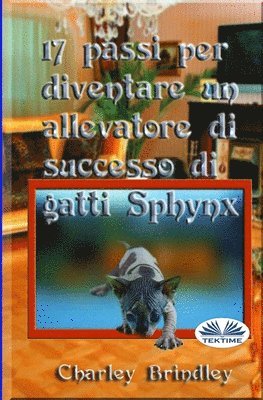 Charley Brindley - 17 passi per diventare un allevatore di successo di gatti Sphynx, Häftad
