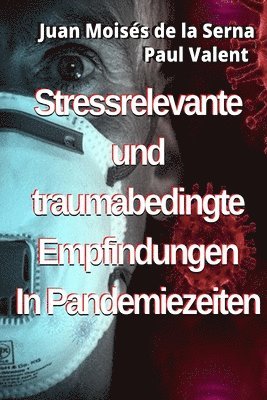 Paul Valent, Juan Moisés de la Serna - Stressrelevante und traumabedingte Empfindungen In Pandemiezeiten, Häftad