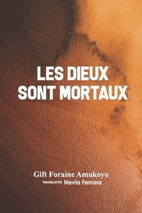 bokomslag Les Dieux Sont Mortaux