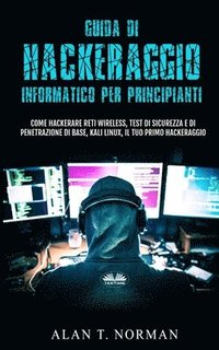 bokomslag Guida Di Hackeraggio Informatico Per Principianti