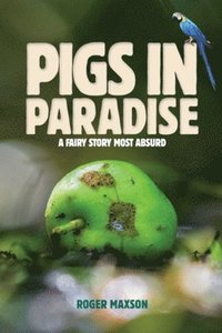 bokomslag Pigs In Paradise