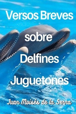 bokomslag Versos Breves Sobre Delfines Juguetones