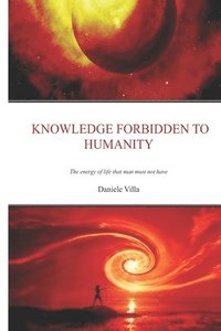 bokomslag Knowledge Forbidden To Humanity