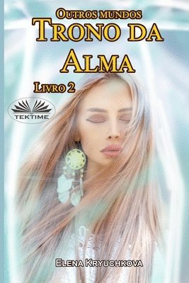 Outros Mundos. Trono da Alma. Livro 2 1