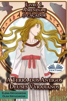 bokomslag A Terra dos Antigos Deuses Vyrajianos. Livro 1. A Menina e o Cacador