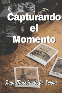bokomslag Capturando El Momento Con Una Fotografia