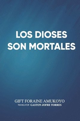 Gift Foraine Amukoyo - Dioses Son Mortales, Häftad