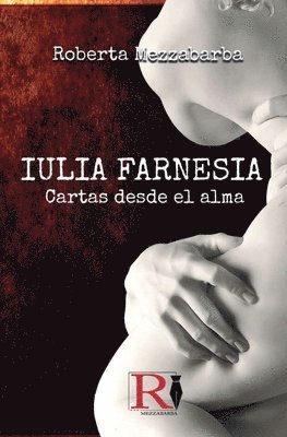 IULIA FARNESIA - Cartas desde el alma 1