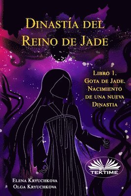 bokomslag Dinastia Del Reino De Jade. Libro 1. Gota De Jade. Nacimiento De Una Nueva Dinastia