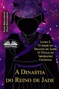bokomslag A Dinastia Do Reino De Jade. Livro 2. O Amor Do Dragão De Jaspe. O Título De Imperatriz