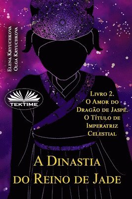 bokomslag A Dinastia Do Reino De Jade. Livro 2. O Amor Do Dragão De Jaspe. O Título De Imperatriz