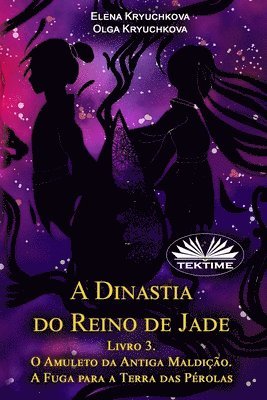 bokomslag Dinastia Do Reino De Jade. Livro 3. O Amuleto Da Antiga Maldição. A Fuga Para A Terra Das Pérolas