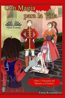 Elena Kryuchkova - Con Magia para la Vida. Libro 1. Encuentro del Maestro y el Esclavo, Häftad