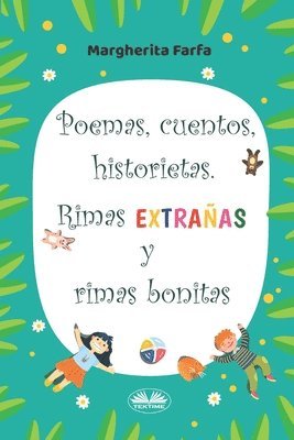 bokomslag Poemas, Cuentos, Historietas. Rimas Extrañas Y Rimas Bonitas