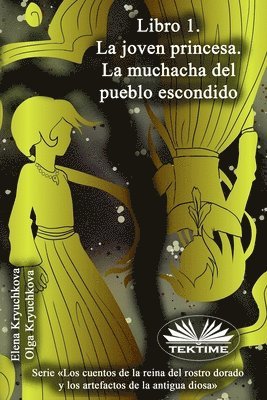 Libro 1. La Joven Princesa. La Muchacha Del Pueblo Escondido 1