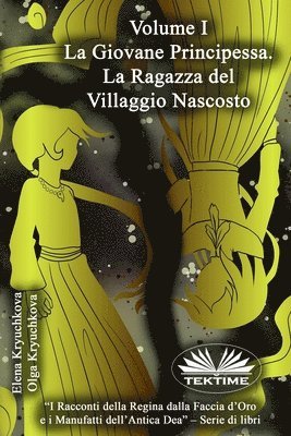 bokomslag Volume I. La Giovane Principessa. La Ragazza del Villaggio Nascosto