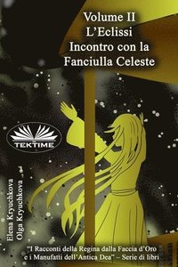 bokomslag Volume II. L`Eclissi. Incontro Con La Fanciulla Celeste
