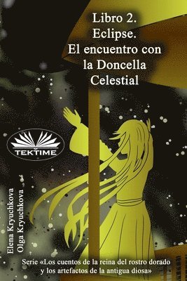 Libro 2. Eclipse. El encuentro con la Doncella Celestial 1