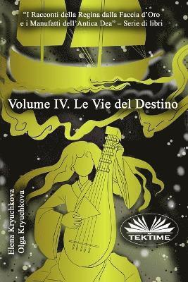 Volume IV. Le Vie del Destino 1