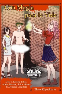 bokomslag Con Magia Para La Vida. Libro 3. Rescate De Eos, Alisha, Hermes Y Erica