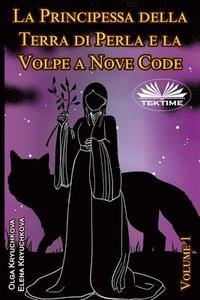 bokomslag La Principessa Della Terra Di Perla E La Volpe A Nove Code. Volume 1