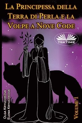 Elena Kryuchkova, Olga Kryuchkova - Principessa Della Terra Di Perla E La Volpe A Nove Code. Volume 1, Häftad