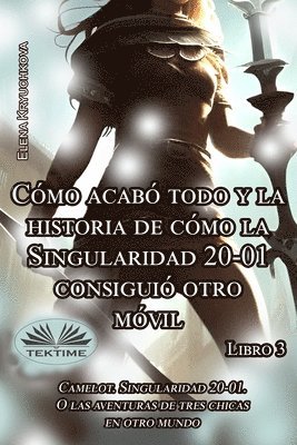 bokomslag Libro 3. Cmo Acab Todo Y La Historia De Cmo La Singularidad 20-01 Consigui Otro Mvil