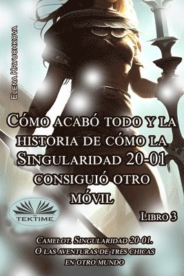 Elena Kryuchkova - Libro 3. Cómo Acabó Todo Y La Historia De Cómo La Singularidad 20-01 Consiguió Otro Móvil, Häftad