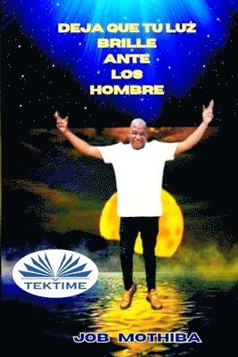 Job Mothiba - Deja Que Tu Luz Brille Ante Los Hombre, Häftad
