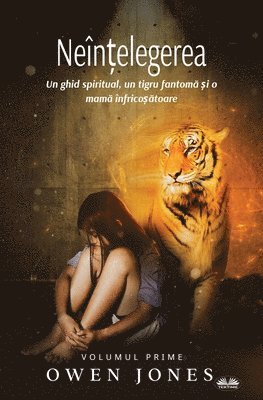Neînțelegerea - Un Ghid Spiritual, Un Tigru Fantomă Și O Mamă Înfricoșătoare