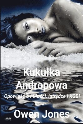 Kukulka Andropowa - Opowie&#347;c O Milo&#347;ci, Intrydze I KGB! 1