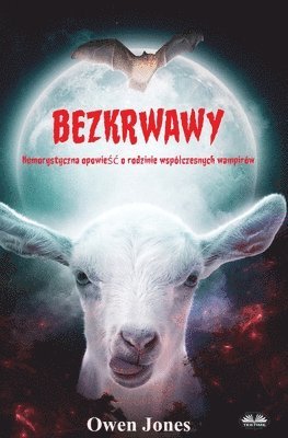 bokomslag Bezkrwawy - Humorystyczna Opowie&#347;c O Rodzinie Wsplczesnych Wampirw