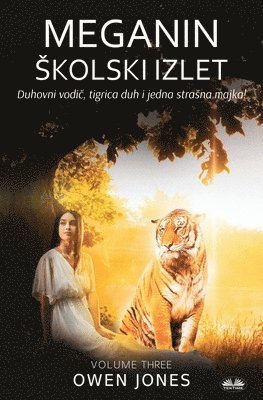 bokomslag Meganin Skolski&#8288; Izlet - Duhovni Vodi&#269;, Tigar Duh I Jedna Strasna Majka!