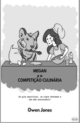 bokomslag Megan E A Competio Culinria - Um Guia Espiritual, Um Tigre Fantasma E Uma Me Assustadora!