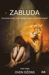 bokomslag Zabluda - Duhovni Vodi&#269;, Duh Tigra I Jedna Strasna Majka!