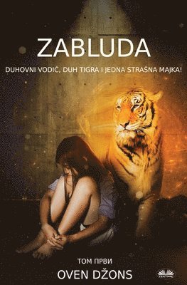 bokomslag Zabluda - Duhovni Vodi&#269;, Duh Tigra I Jedna Strasna Majka!