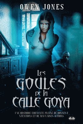 bokomslag Les Goules De La Calle Goya - Quand La Malice Découle De Bonnes Intentions !
