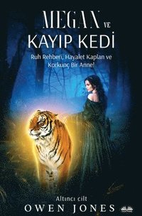 bokomslag Megan Ve Kay&#305;p Kedi - Ruh Rehberi, Hayalet Kaplan Ve Korkunç Bir Anne!