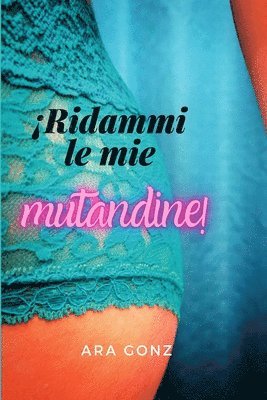 Ara Gonz - Ridammi Le Mie Mutandine!!, Häftad