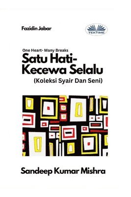 Sandeep Kumar Mishra - Satu Hati- Kecewa Selalu - Koleksi Syair Dan Seni, Häftad