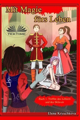 Elena Kryuchkova - Mit Magie Fürs Leben. Buch 1. Treffen Des Lehrers Und Des Sklaven., Häftad