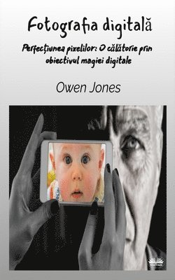 bokomslag Fotografia Digital? - Perfec?iunea Pixelului
