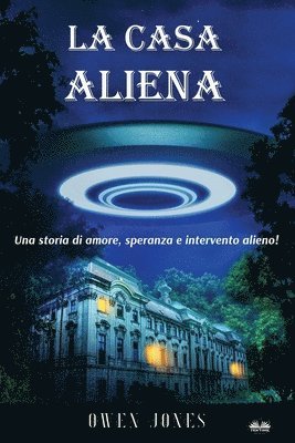 La Casa Aliena - Una Storia D'Amore, Speranza E Intervento Alieno 1