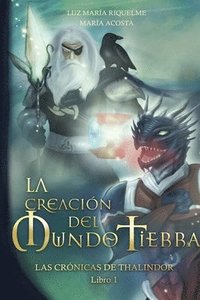 bokomslag La Creacin Del Mundo Tierra - Las Rrnicas De Thalindor Libro I