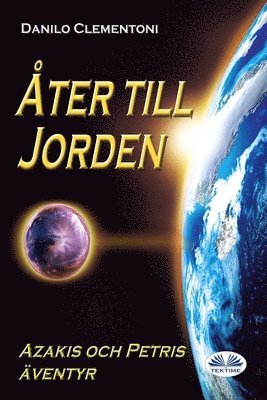 bokomslag Åter Till Jorden - Azakis Och Petris Äventyr